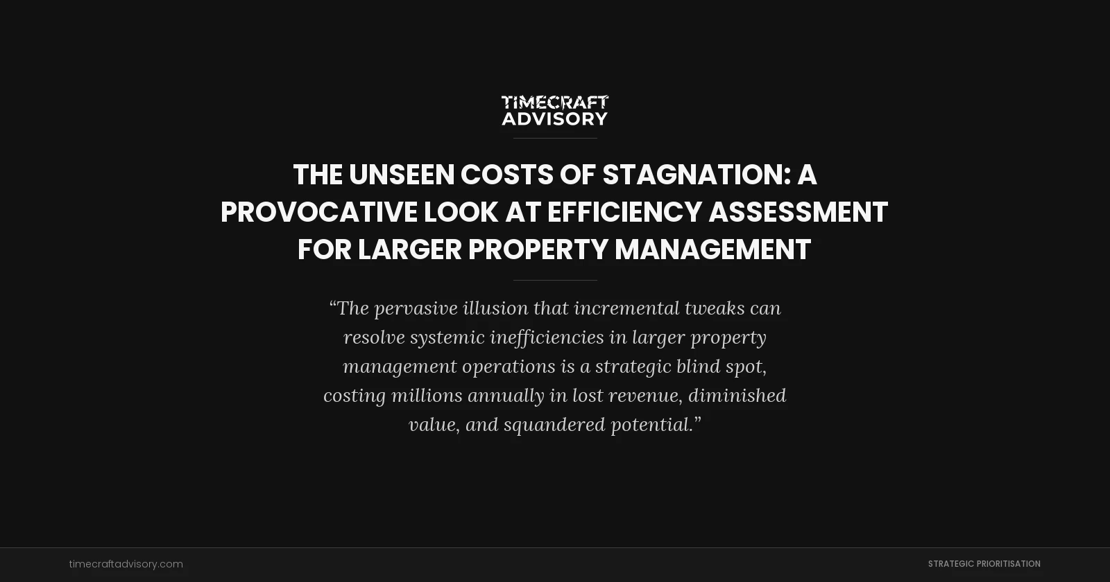 The Unseen Costs of Stagnation: A Provocative Look at Efficiency Assessment for Larger Property Management