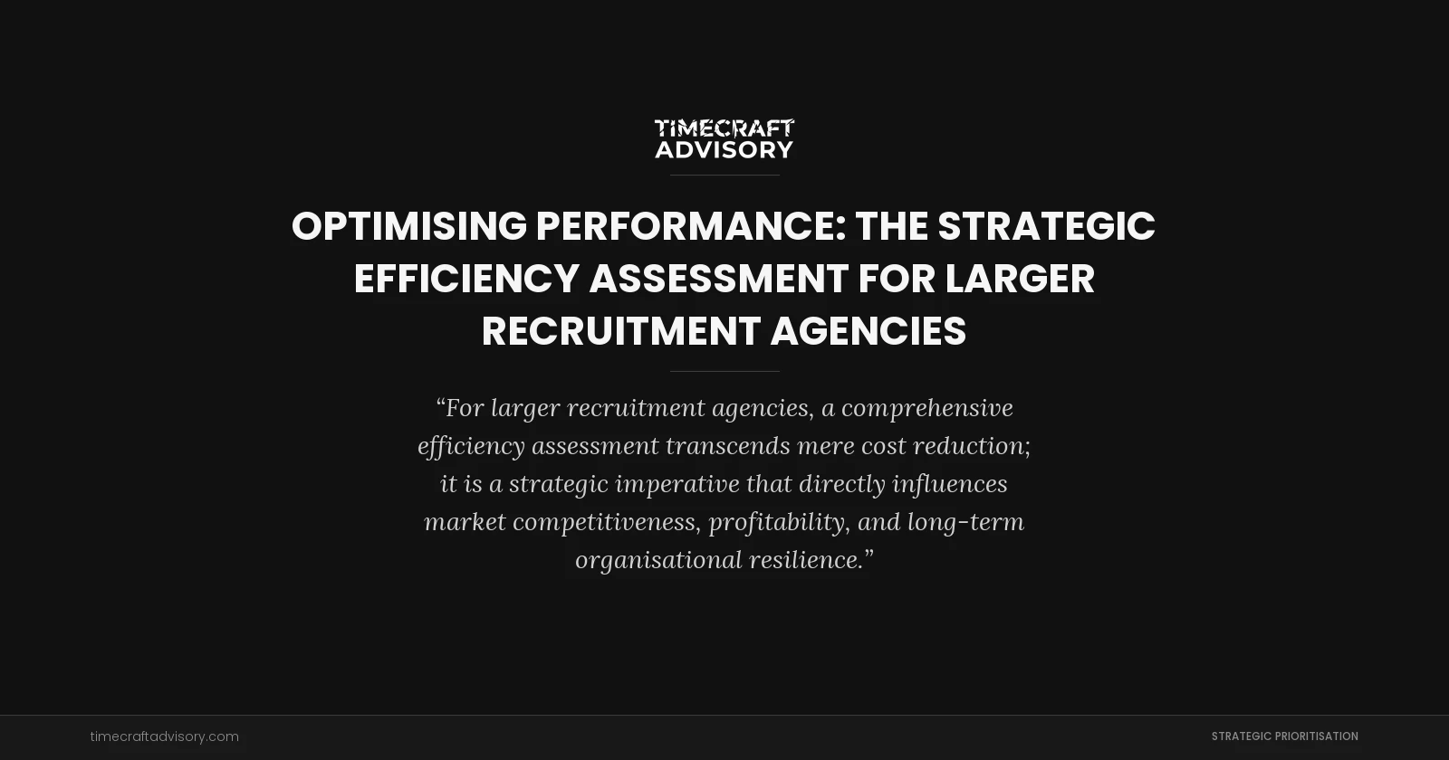 Optimising Performance: The Strategic Efficiency Assessment for Larger Recruitment Agencies