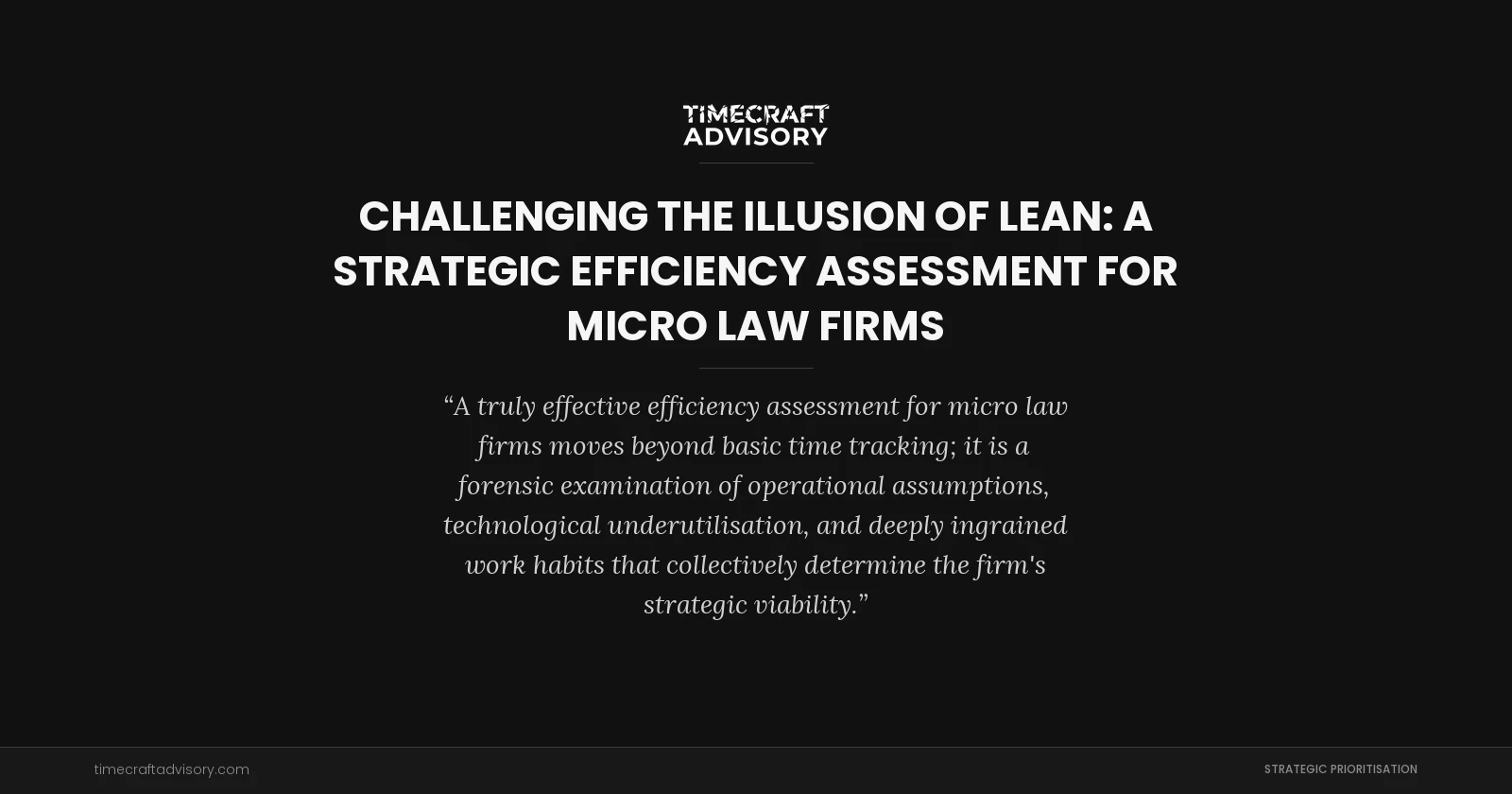 Challenging the Illusion of Lean: A Strategic Efficiency Assessment for Micro Law Firms