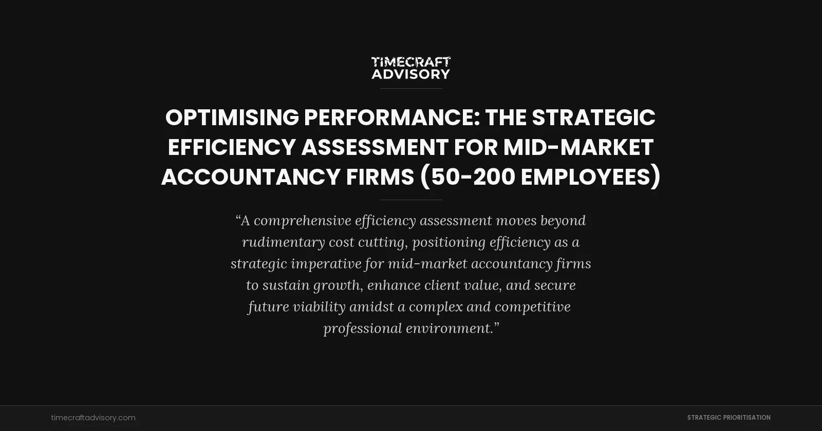 Optimising Performance: The Strategic Efficiency Assessment for Mid-Market Accountancy Firms (50-200 Employees)