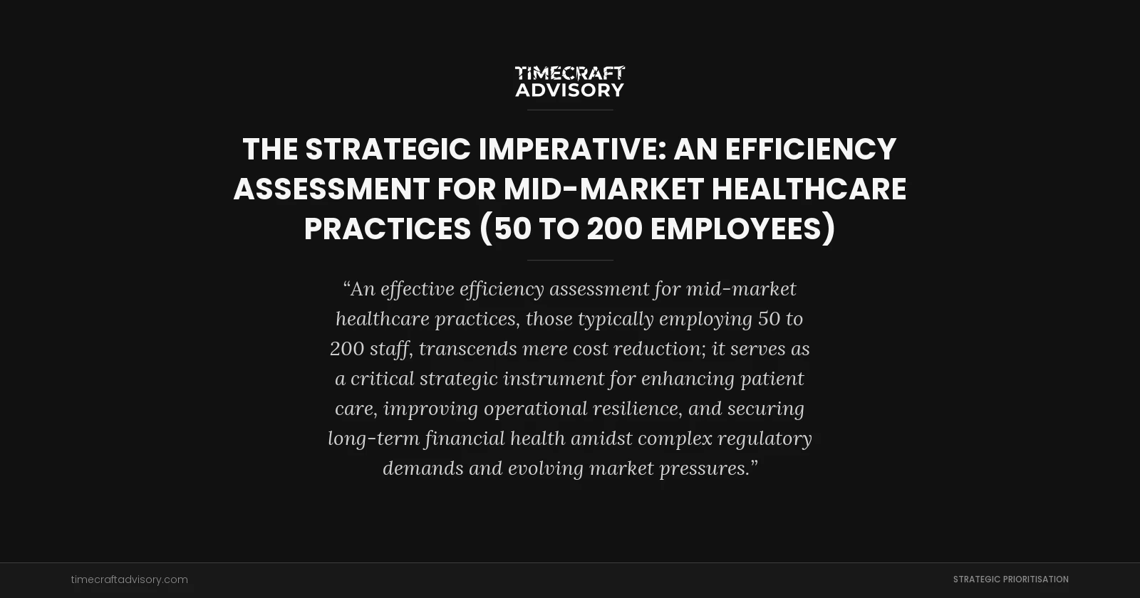 The Strategic Imperative: An Efficiency Assessment for Mid-Market Healthcare Practices (50 to 200 Employees)