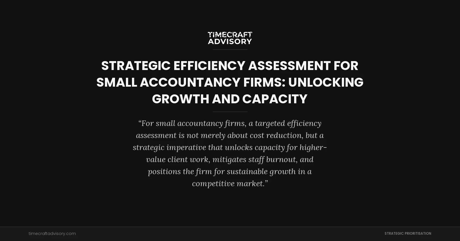 Strategic Efficiency Assessment for Small Accountancy Firms: Unlocking Growth and Capacity