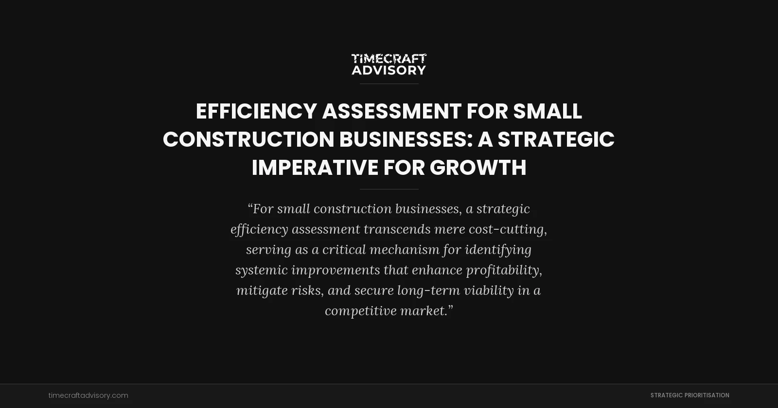 Efficiency Assessment for Small Construction Businesses: A Strategic Imperative for Growth