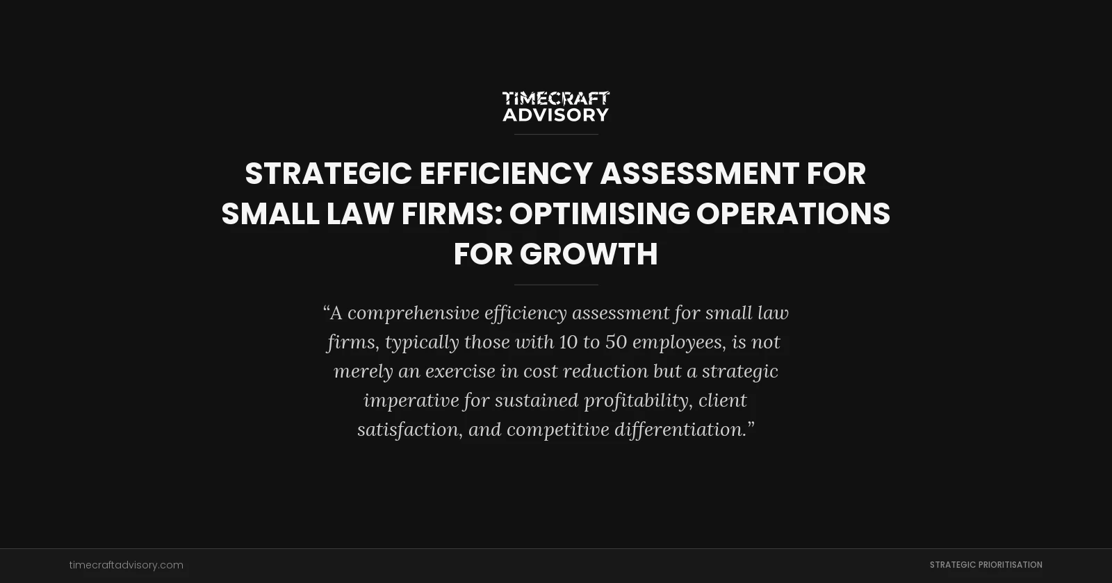 Strategic Efficiency Assessment for Small Law Firms: Optimising Operations for Growth