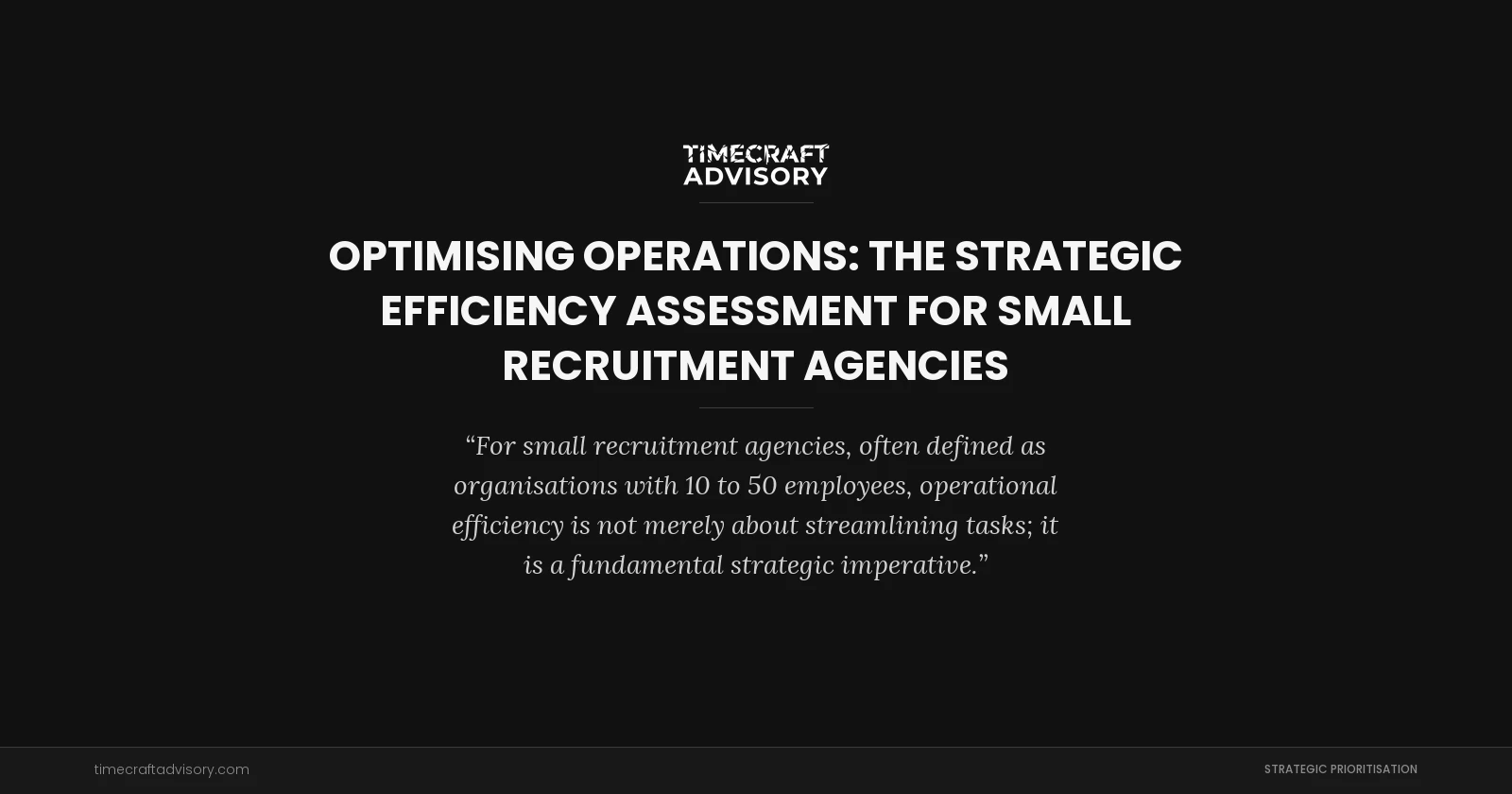 Optimising Operations: The Strategic Efficiency Assessment for Small Recruitment Agencies