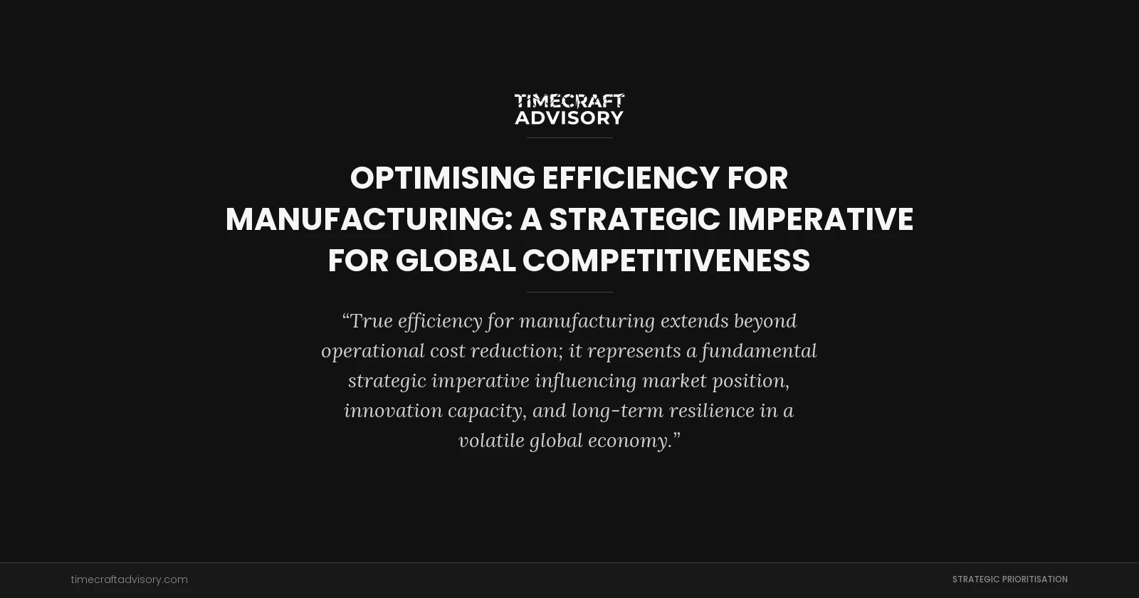 Optimising Efficiency for Manufacturing: A Strategic Imperative for Global Competitiveness