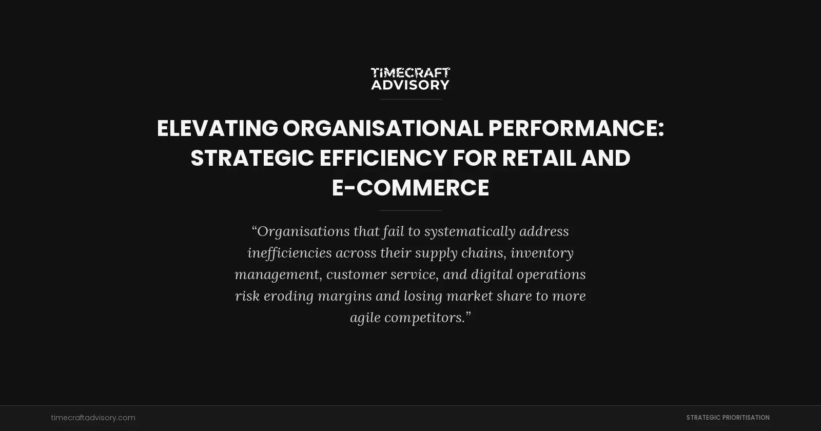 Elevating Organisational Performance: Strategic Efficiency for Retail and E-Commerce