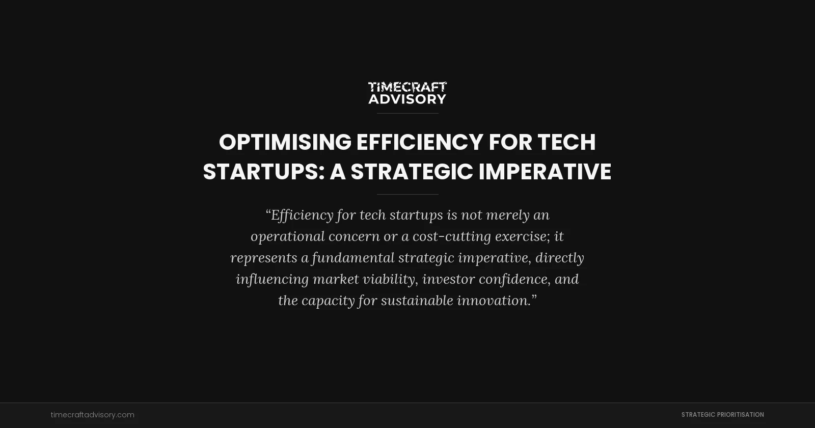 Optimising Efficiency for Tech Startups: A Strategic Imperative