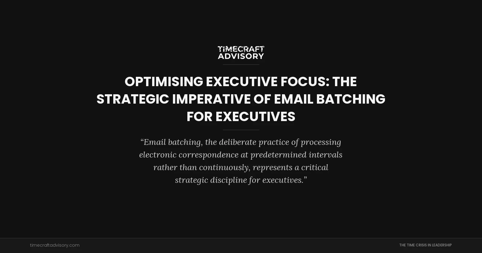 Optimising Executive Focus: The Strategic Imperative of Email Batching for Executives