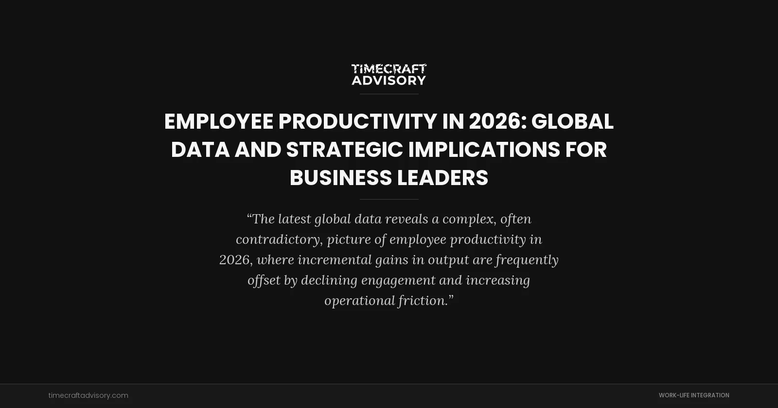 Employee Productivity in 2026: Global Data and Strategic Implications for Business Leaders