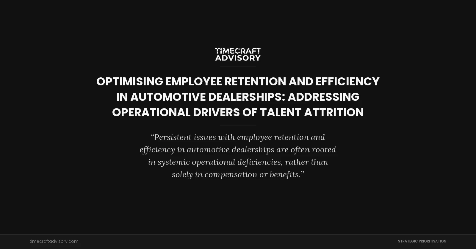 Optimising Employee Retention and Efficiency in Automotive Dealerships: Addressing Operational Drivers of Talent Attrition