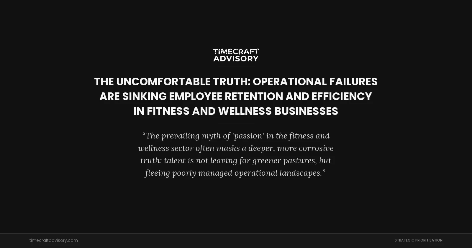 The Uncomfortable Truth: Operational Failures Are Sinking Employee Retention And Efficiency In Fitness And Wellness Businesses