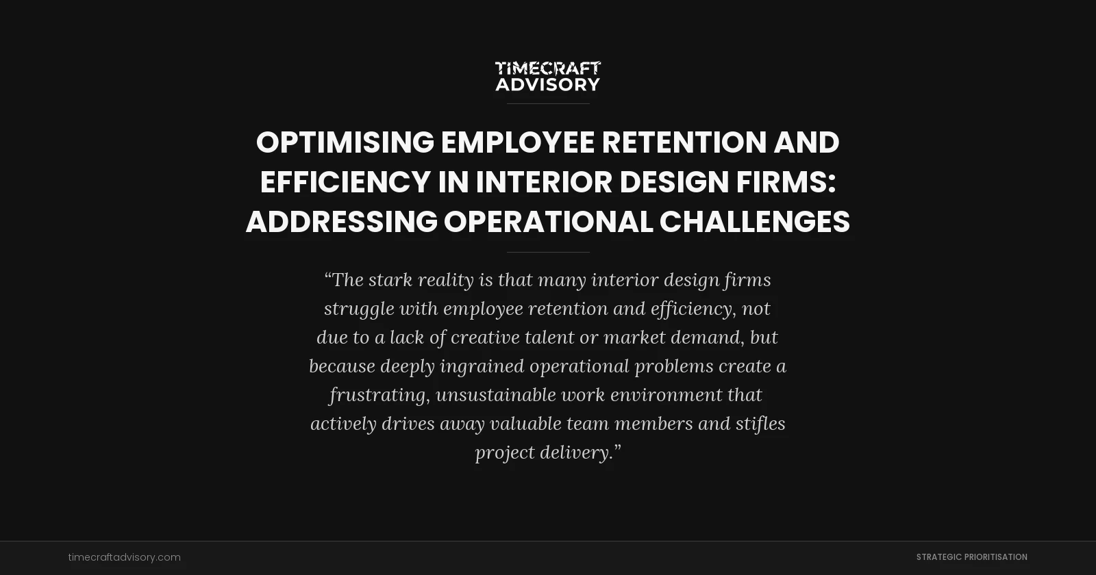 Optimising Employee Retention and Efficiency in Interior Design Firms: Addressing Operational Challenges