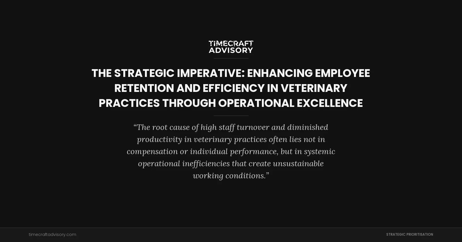 The Strategic Imperative: Enhancing Employee Retention and Efficiency in Veterinary Practices Through Operational Excellence