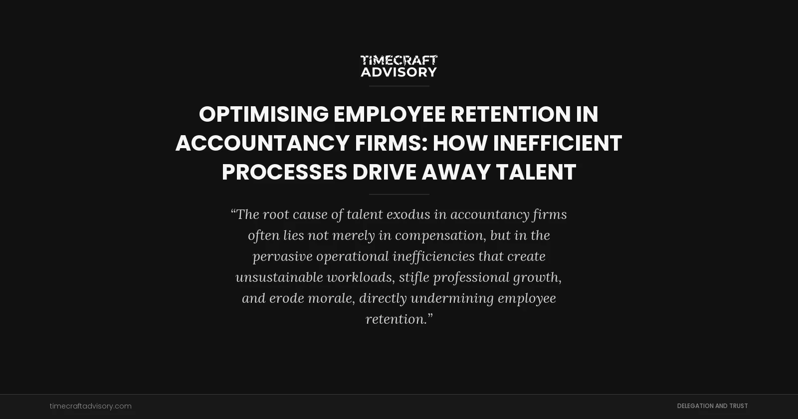 Optimising Employee Retention in Accountancy Firms: How Inefficient Processes Drive Away Talent