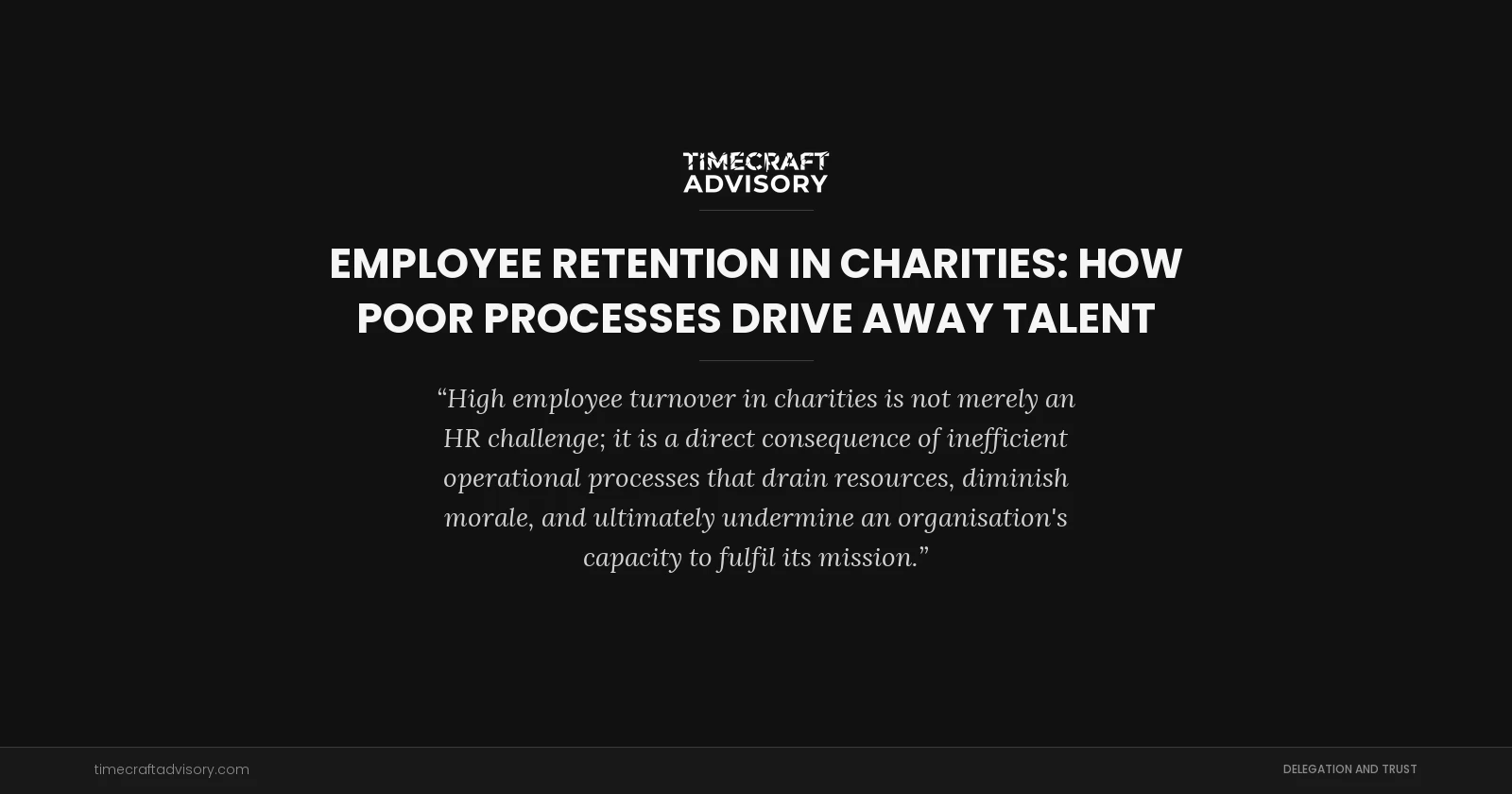 Employee Retention in Charities: How Poor Processes Drive Away Talent