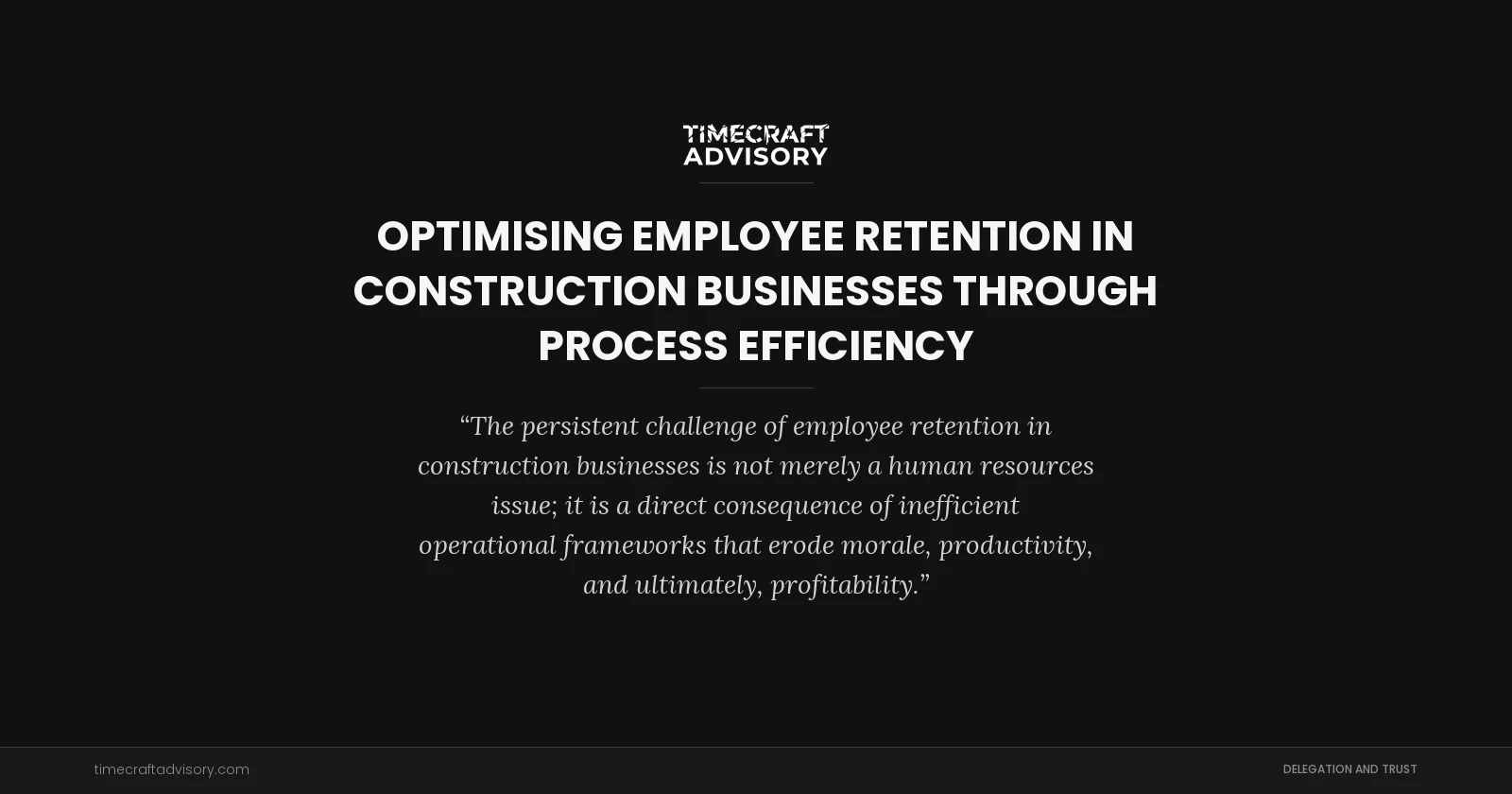 Optimising Employee Retention in Construction Businesses Through Process Efficiency