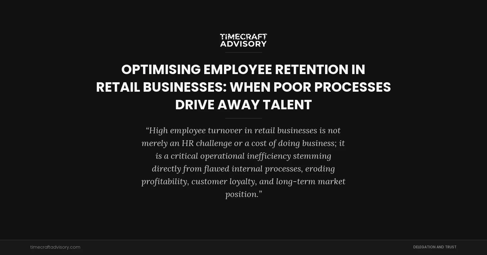 Optimising Employee Retention in Retail Businesses: When Poor Processes Drive Away Talent