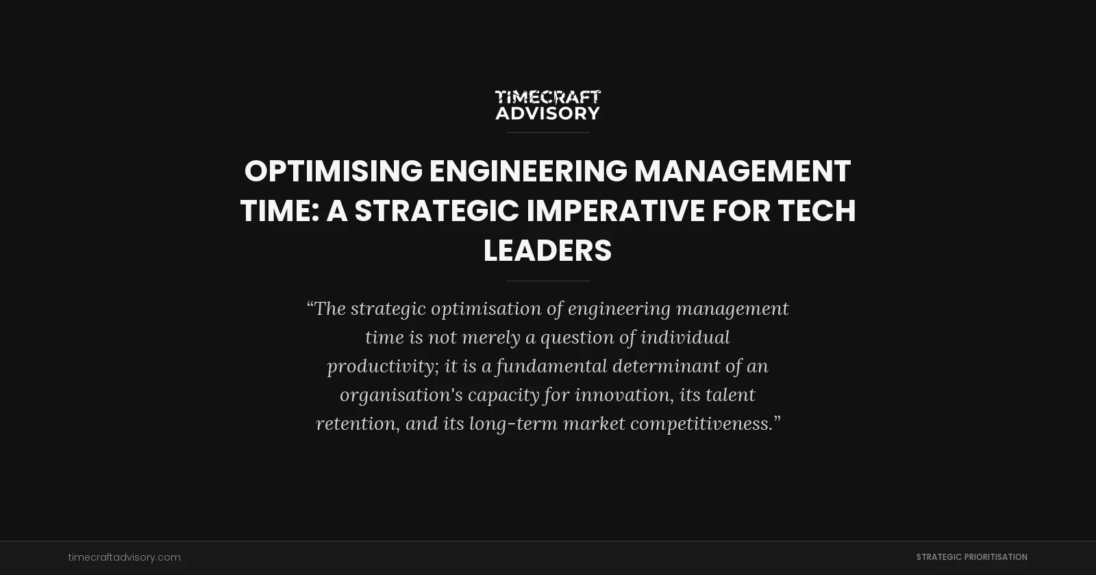 Optimising Engineering Management Time: A Strategic Imperative for Tech Leaders