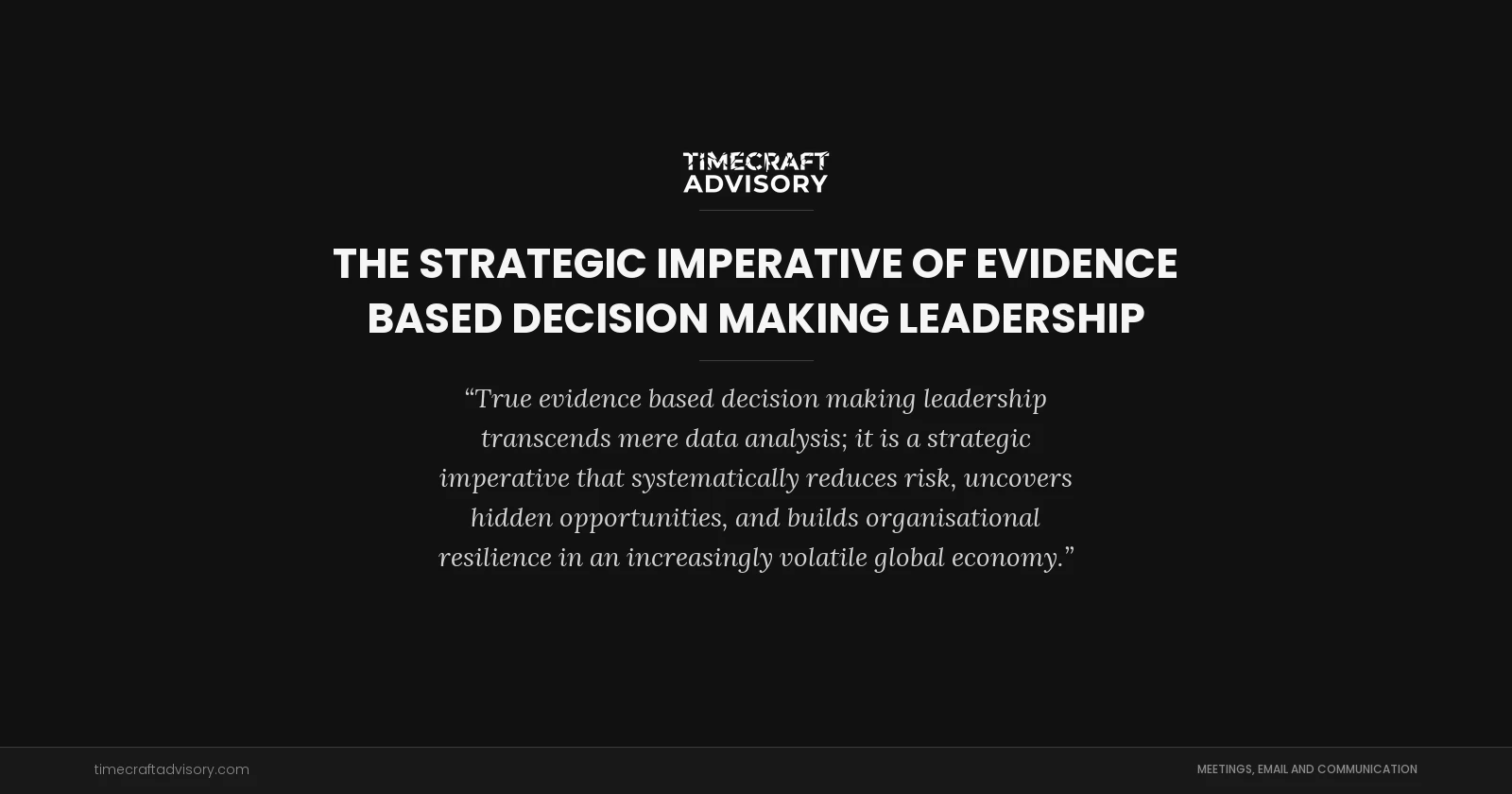 The Strategic Imperative of Evidence Based Decision Making Leadership