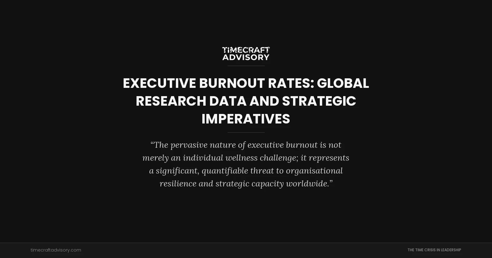 Executive Burnout Rates: Global Research Data and Strategic Imperatives