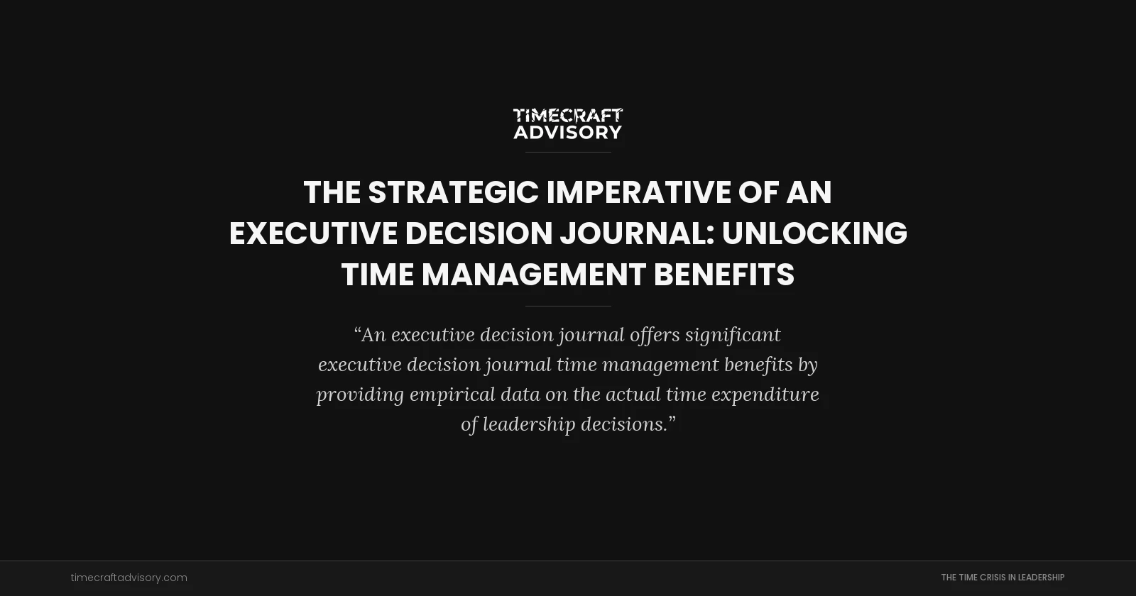 The Strategic Imperative of an Executive Decision Journal: Unlocking Time Management Benefits
