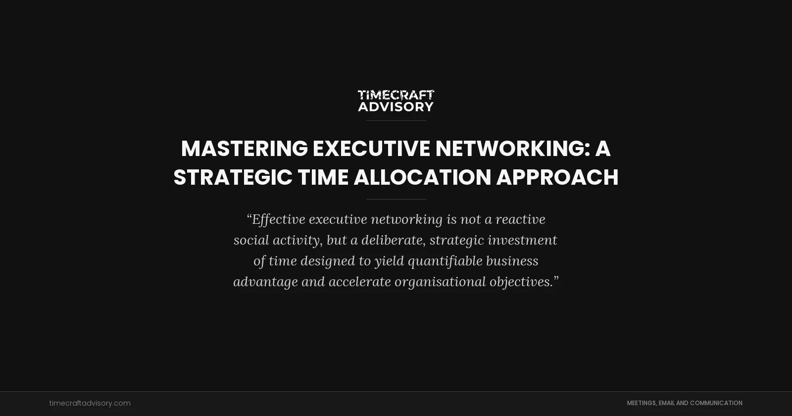 Mastering Executive Networking: A Strategic Time Allocation Approach