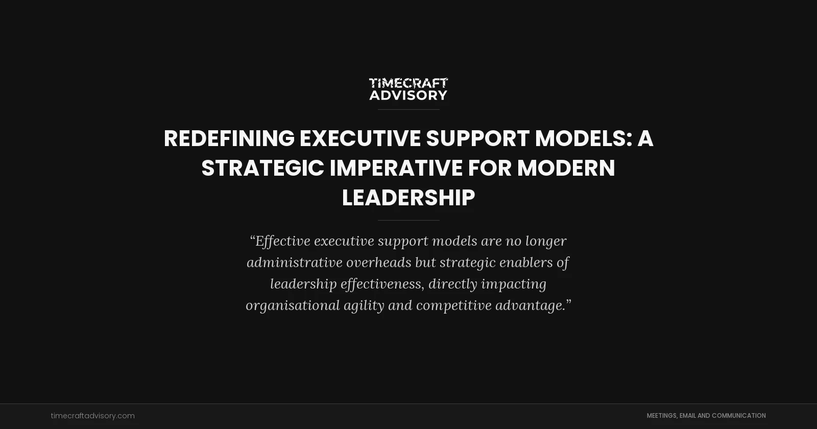 Redefining Executive Support Models: A Strategic Imperative for Modern Leadership