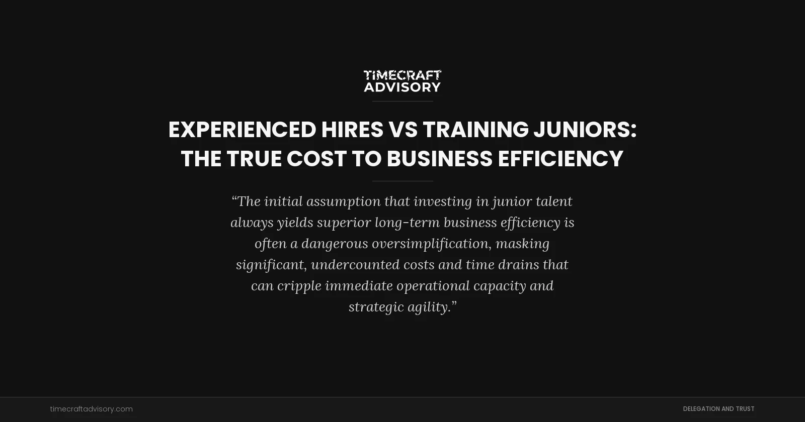 Experienced Hires vs Training Juniors: The True Cost to Business Efficiency