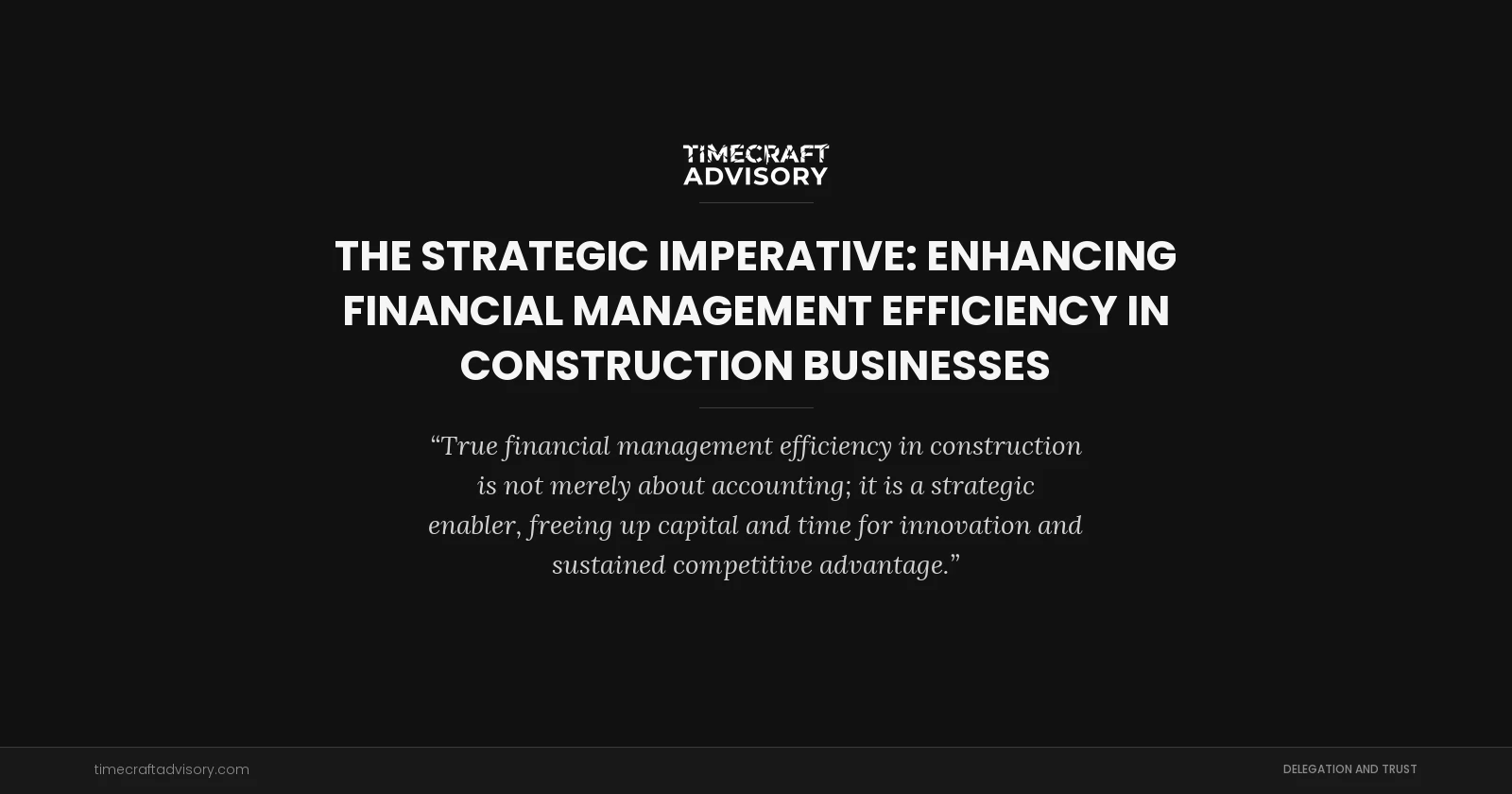The Strategic Imperative: Enhancing Financial Management Efficiency in Construction Businesses