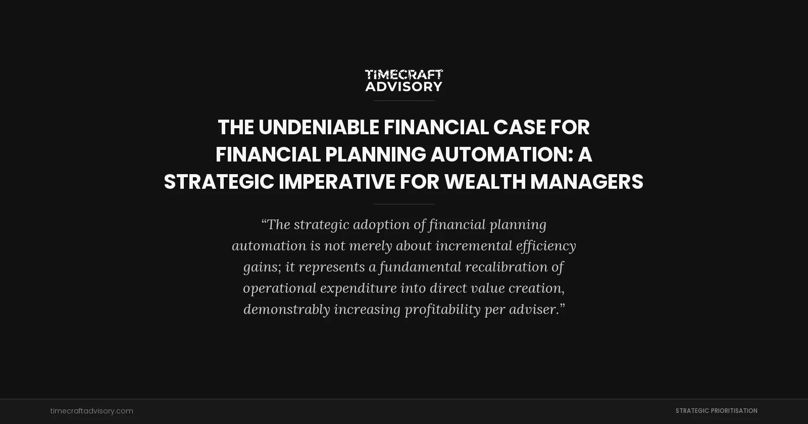 The Undeniable Financial Case for Financial Planning Automation: A Strategic Imperative for Wealth Managers