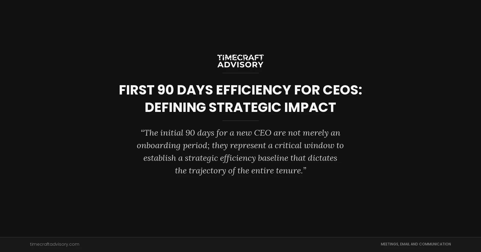 First 90 Days Efficiency for CEOs: Defining Strategic Impact