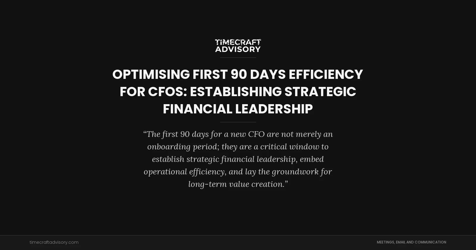 Optimising First 90 Days Efficiency for CFOs: Establishing Strategic Financial Leadership
