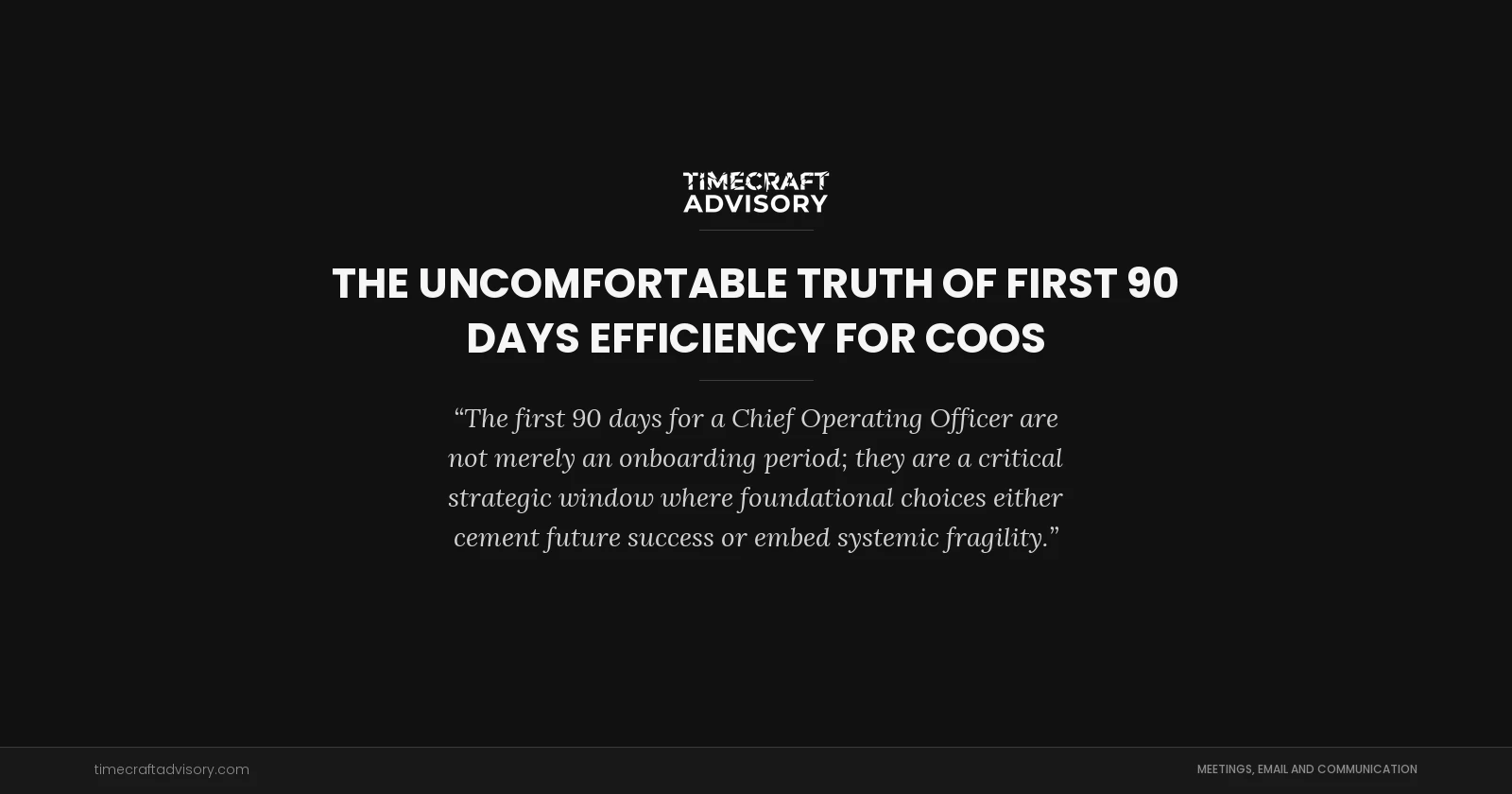 The Uncomfortable Truth of First 90 Days Efficiency for COOs