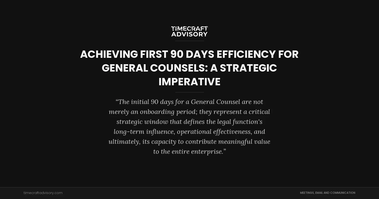 Achieving First 90 Days Efficiency for General Counsels: A Strategic Imperative