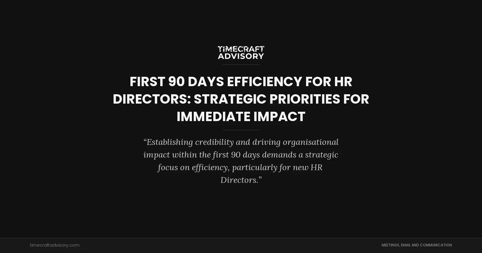 First 90 Days Efficiency for HR Directors: Strategic Priorities for Immediate Impact