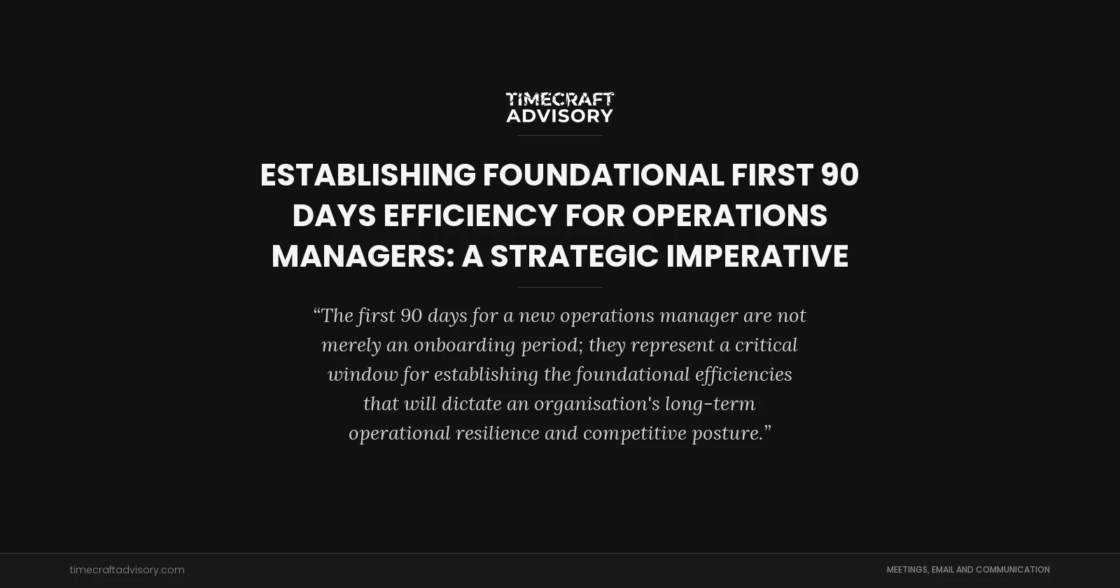 Establishing Foundational First 90 Days Efficiency for Operations Managers: A Strategic Imperative
