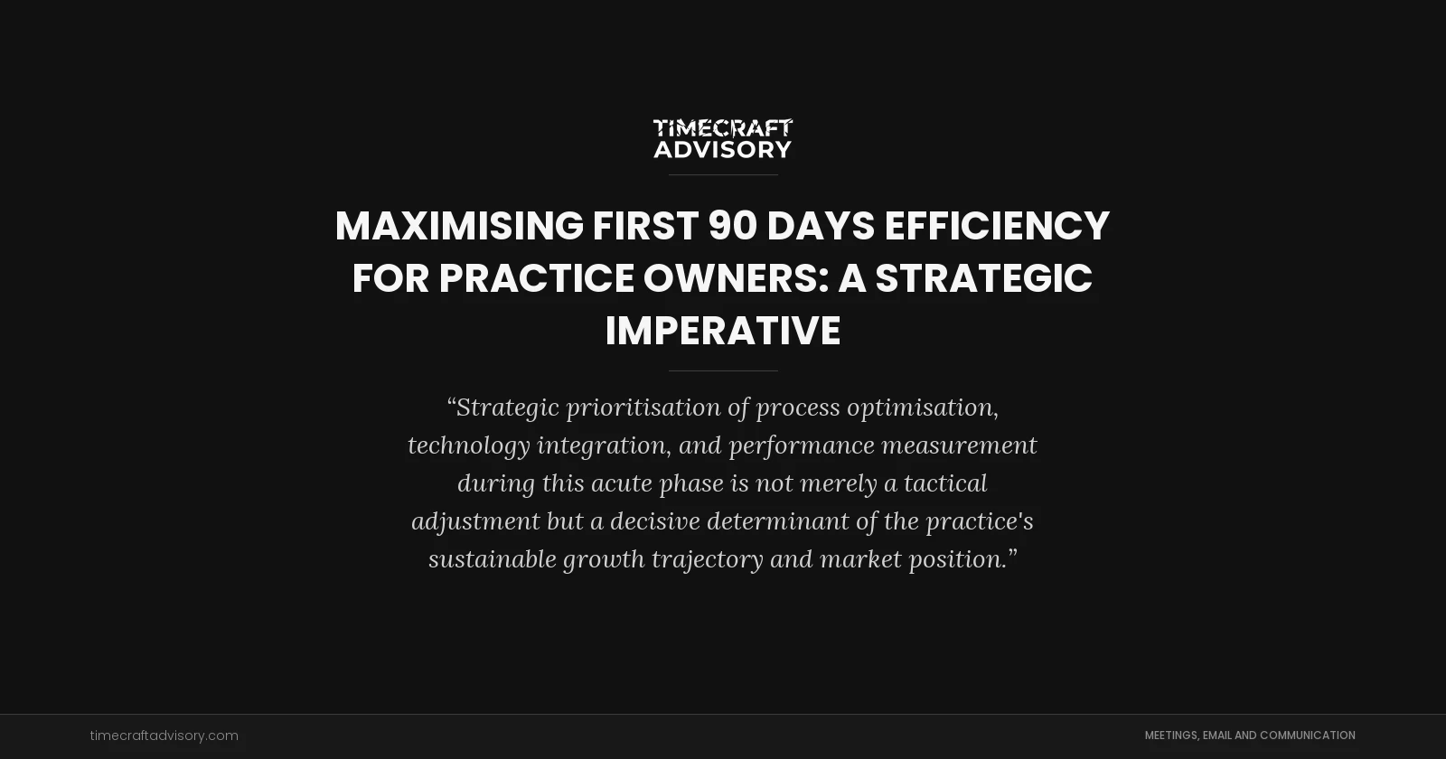 Maximising First 90 Days Efficiency for Practice Owners: A Strategic Imperative