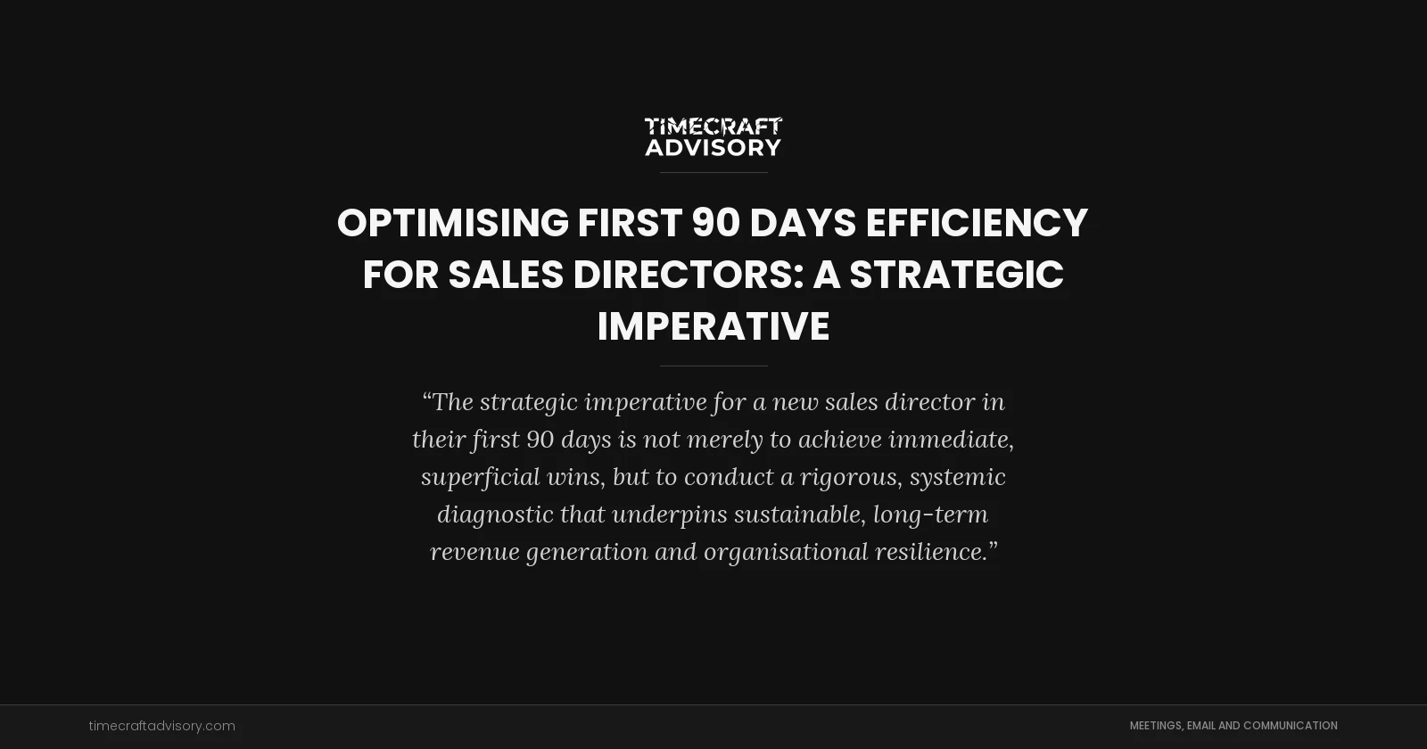 Optimising First 90 Days Efficiency for Sales Directors: A Strategic Imperative