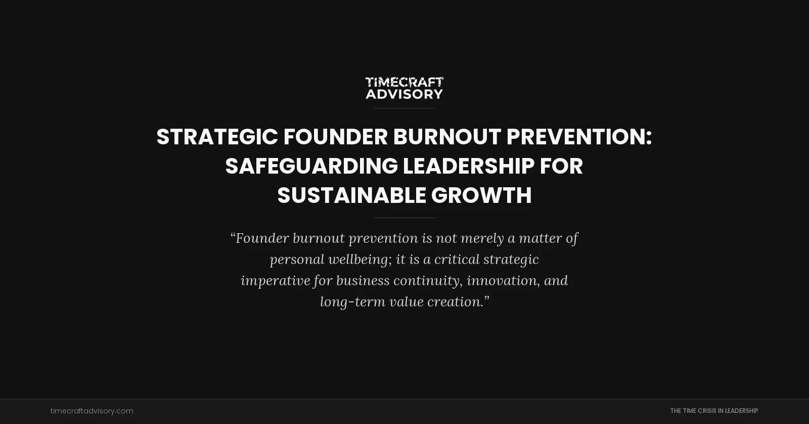 Strategic Founder Burnout Prevention: Safeguarding Leadership for Sustainable Growth