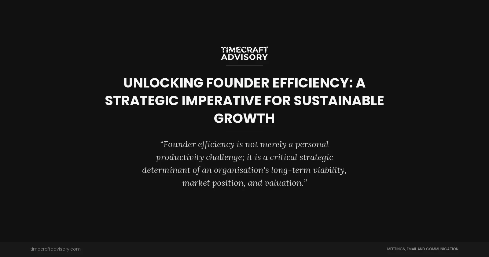 Unlocking Founder Efficiency: A Strategic Imperative for Sustainable Growth