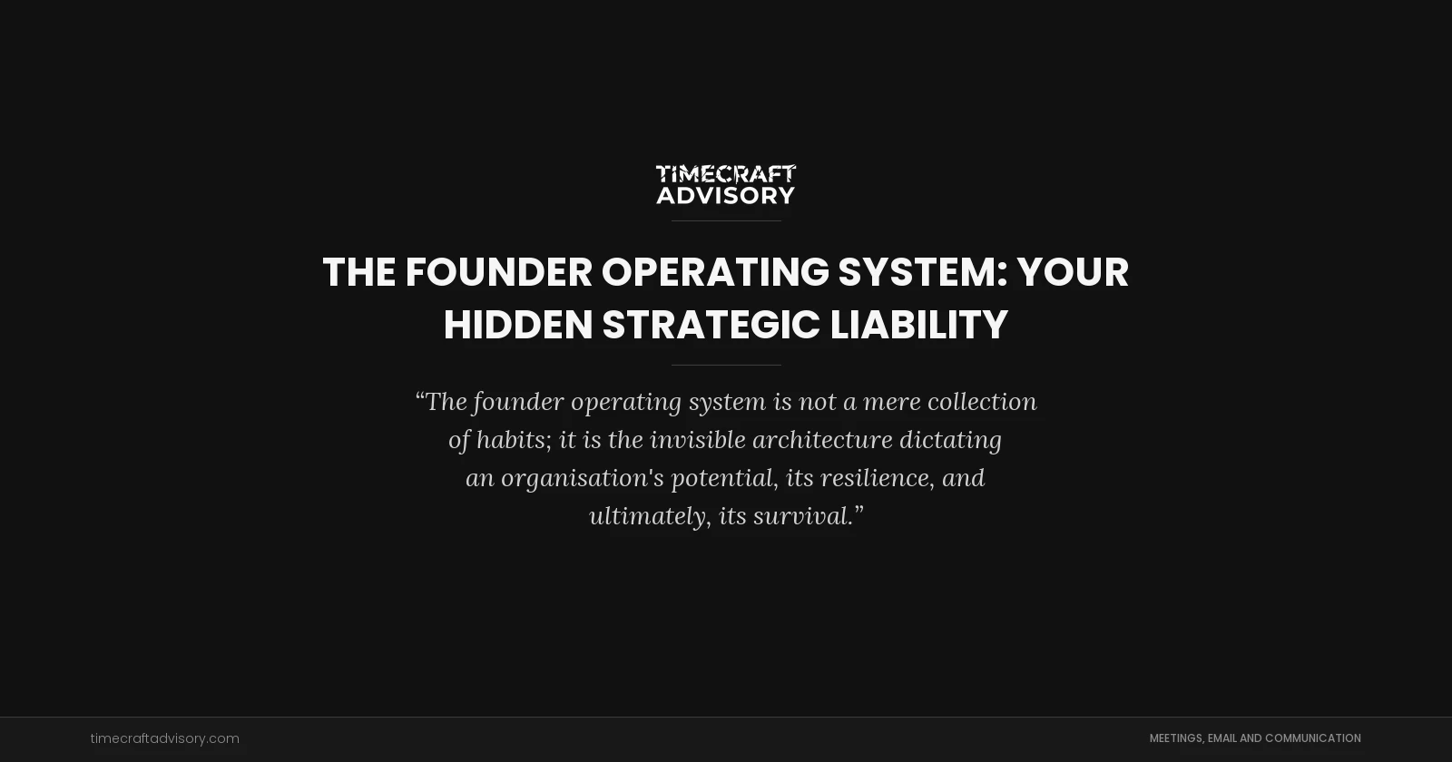 The Founder Operating System: Your Hidden Strategic Liability