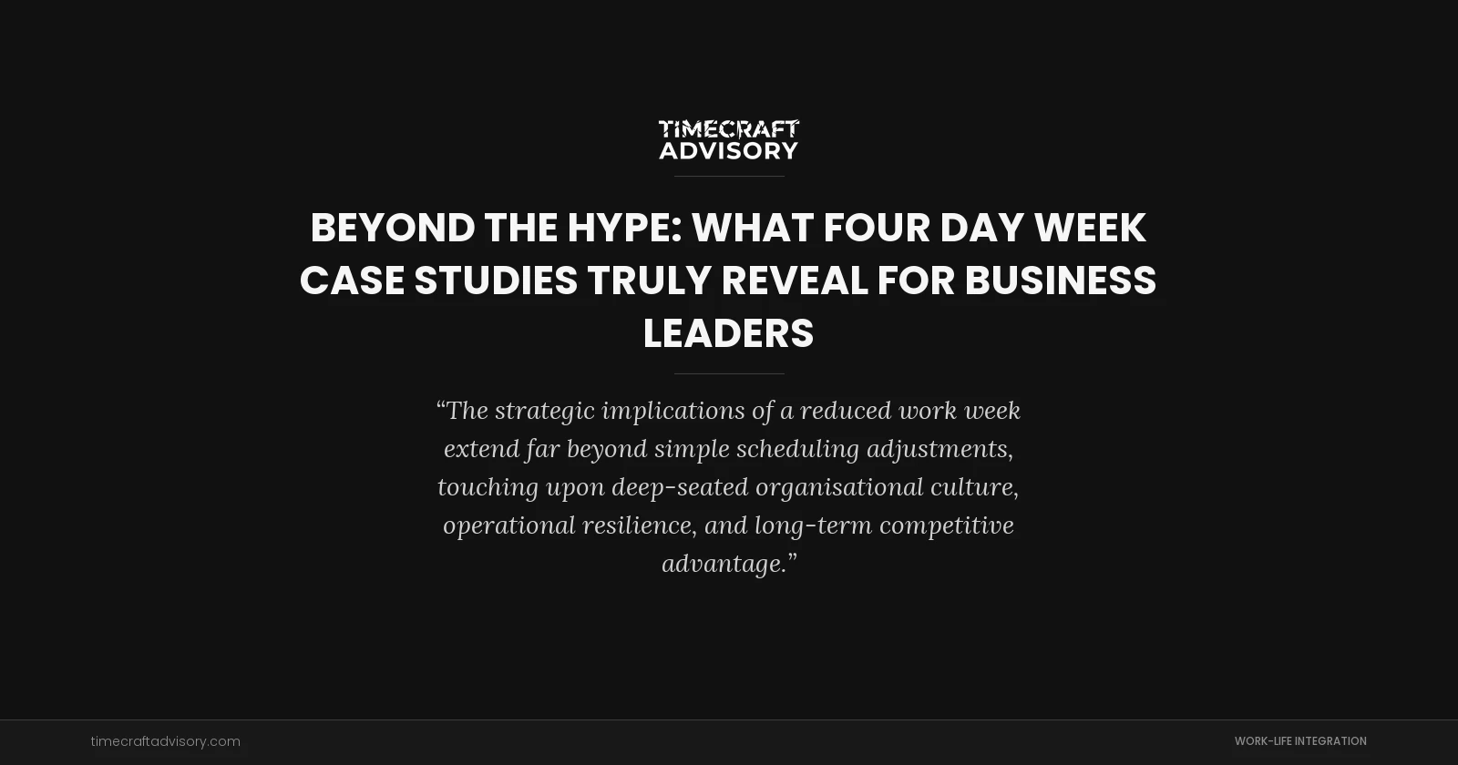 Beyond the Hype: What Four Day Week Case Studies Truly Reveal for Business Leaders