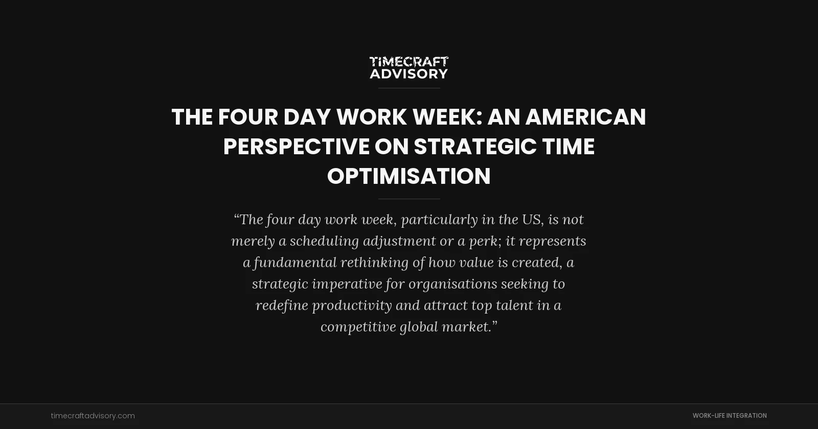 The Four Day Work Week: An American Perspective on Strategic Time Optimisation