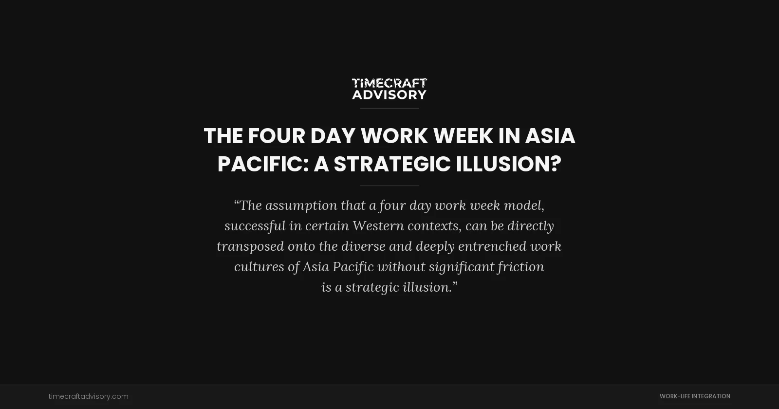 The Four Day Work Week in Asia Pacific: A Strategic Illusion?
