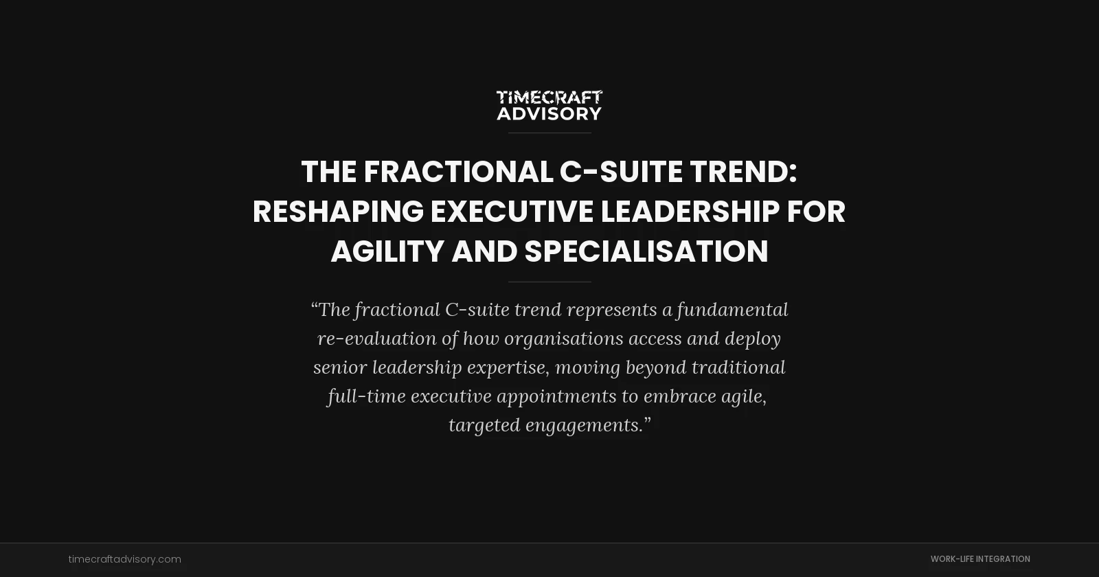 The Fractional C-Suite Trend: Reshaping Executive Leadership for Agility and Specialisation