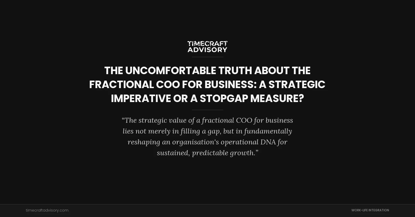 The Uncomfortable Truth About the Fractional COO for Business: A Strategic Imperative or a Stopgap Measure?