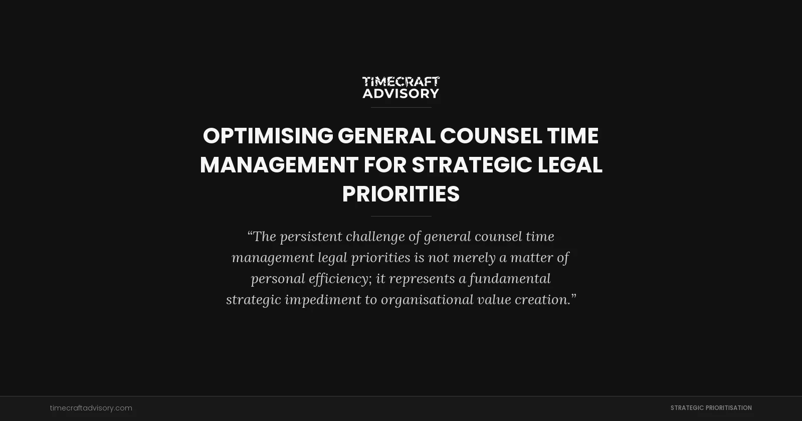 Optimising General Counsel Time Management for Strategic Legal Priorities