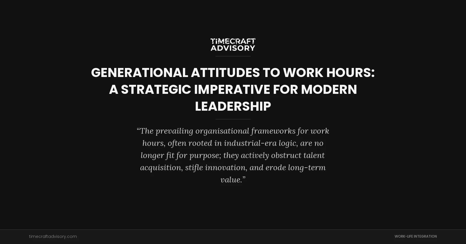 Generational Attitudes to Work Hours: A Strategic Imperative for Modern Leadership