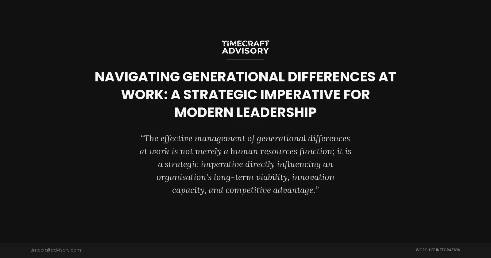 Navigating Generational Differences at Work: A Strategic Imperative for Modern Leadership